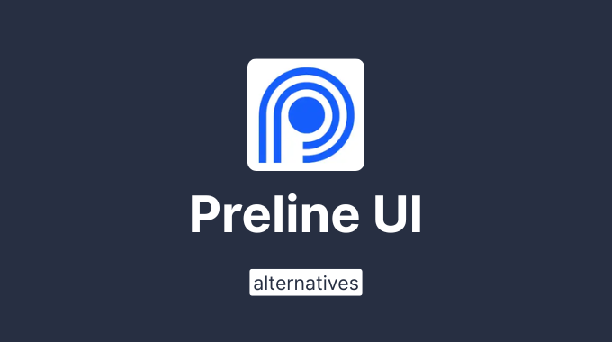 Preline UI Alternatives: 4 better options for your next project